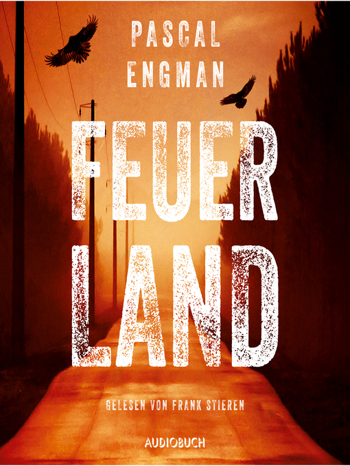 Title details for Feuerland (ungekürzt) by Pascal Engman - Available